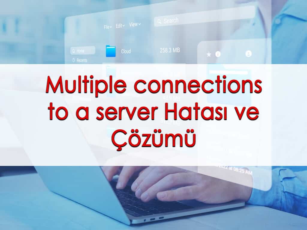 Multiple connections to a server Hatası ve Çözümü
