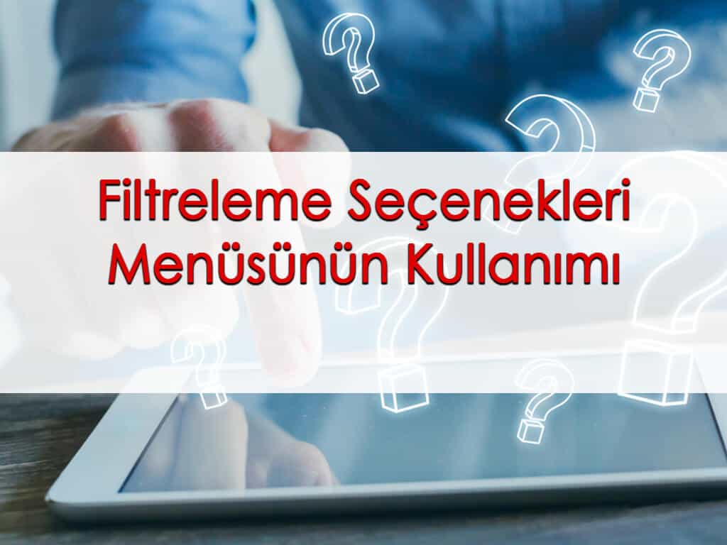 Filtreleme Seçenekleri Menüsünün Kullanımı