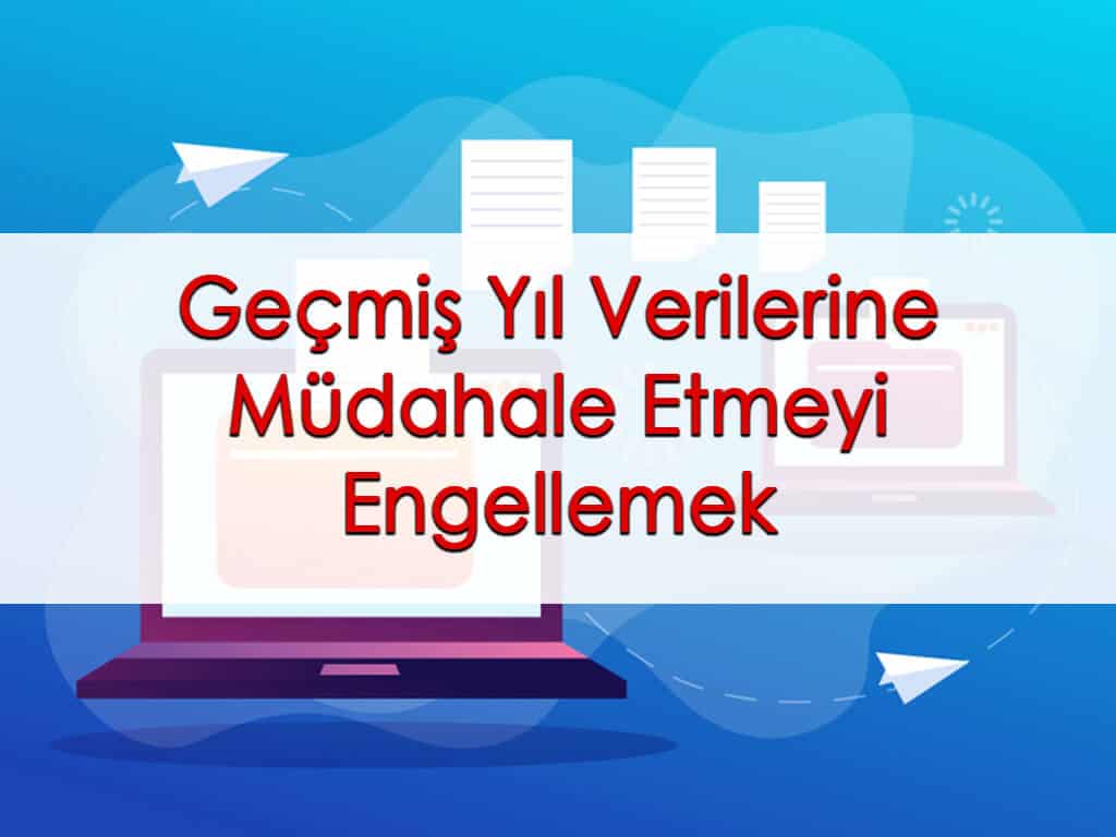 Geçmiş Yıl Verilerine ve Siparişlere Müdahale Etmeyi Engellemek