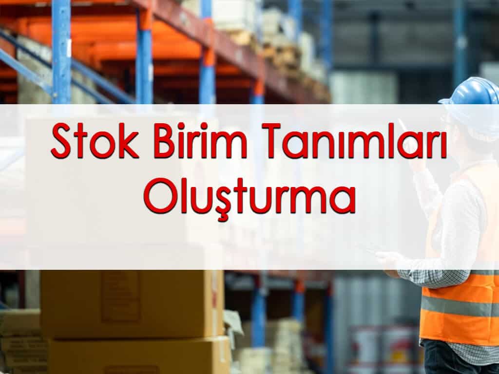 Stok Birim Tanımları Oluşturma