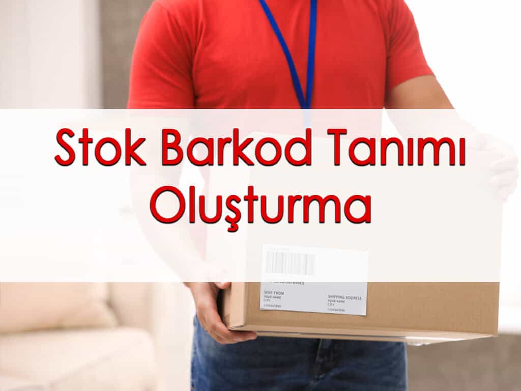 Stok Barkod Tanımı Oluşturma
