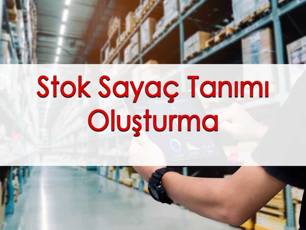 Wolvox’ta Stok Sayaç Tanımı Oluşturma