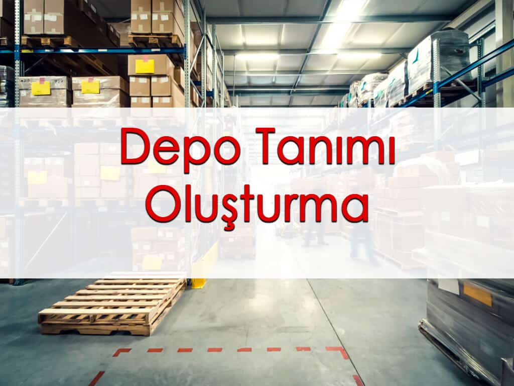 Depo Tanımı Oluşturma
