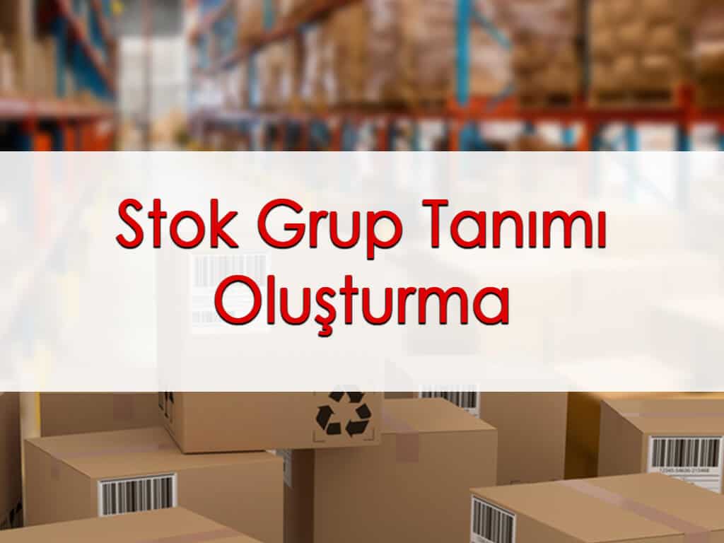 Stok Grup Tanımı Oluşturma