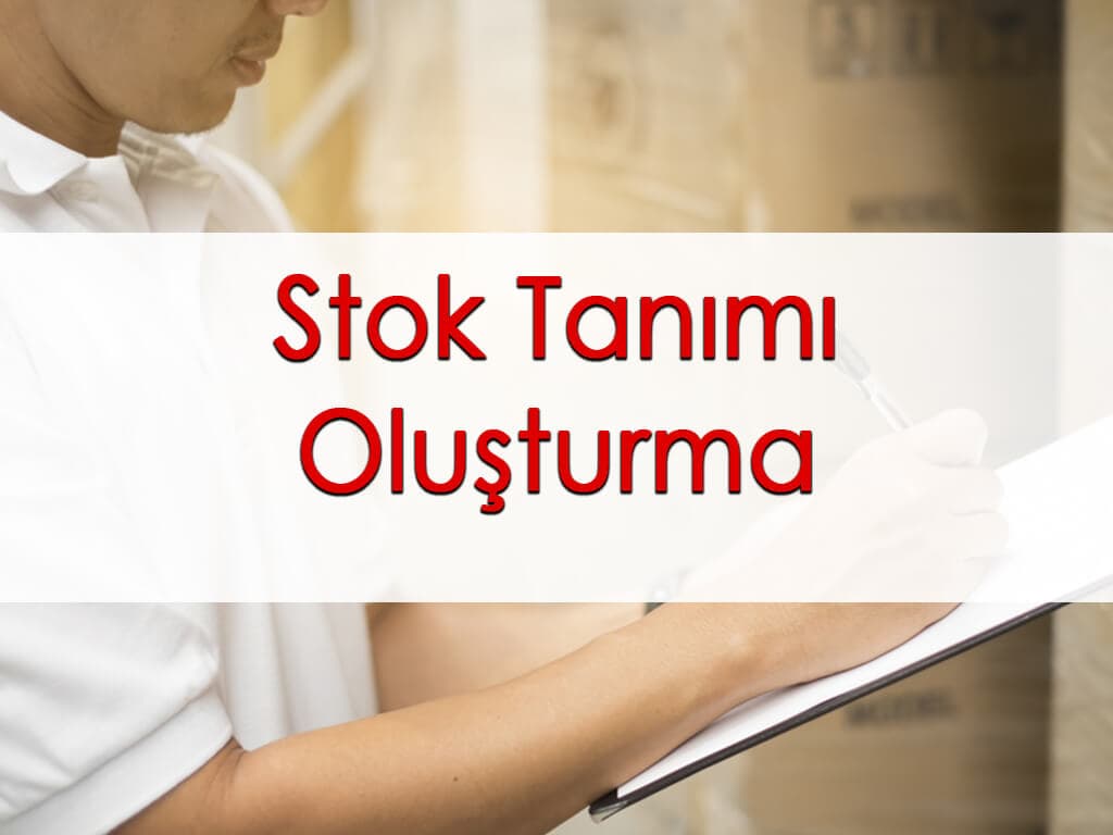 Stok Tanımı Oluşturma