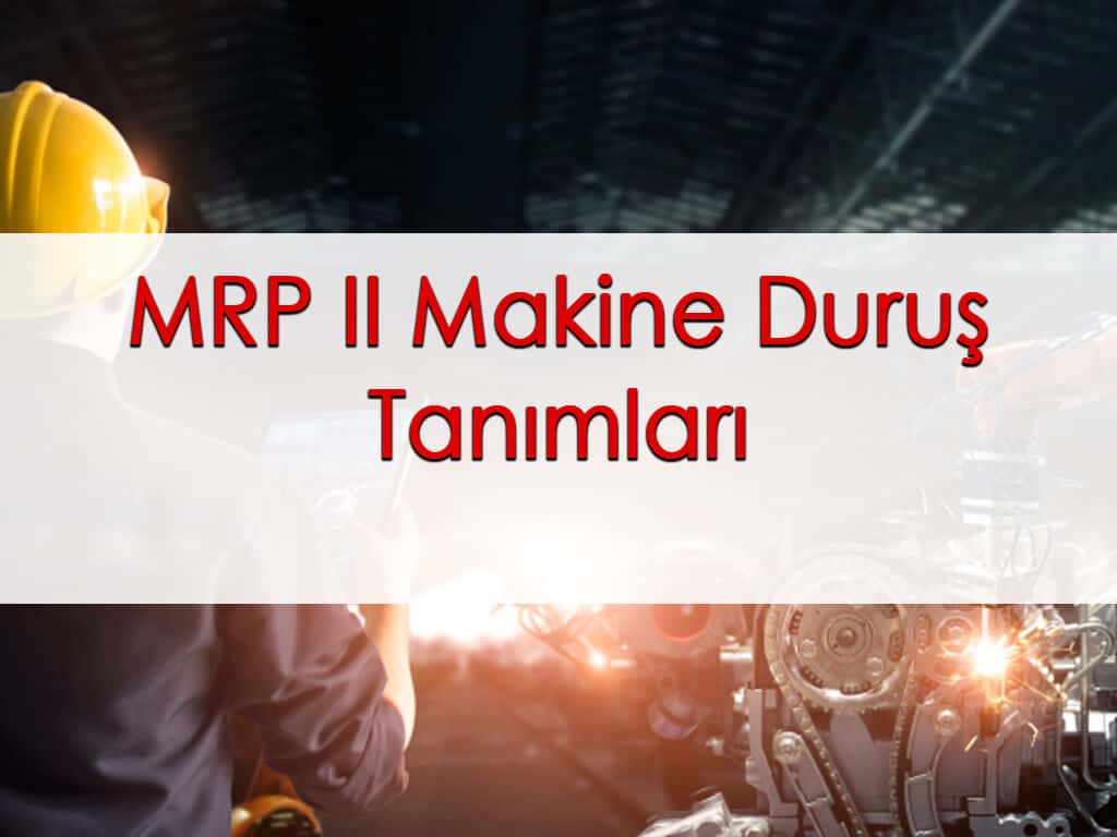 MRP II Makine Duruş Tanımları